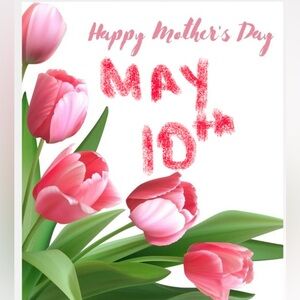 MAY 10th Mother's Day